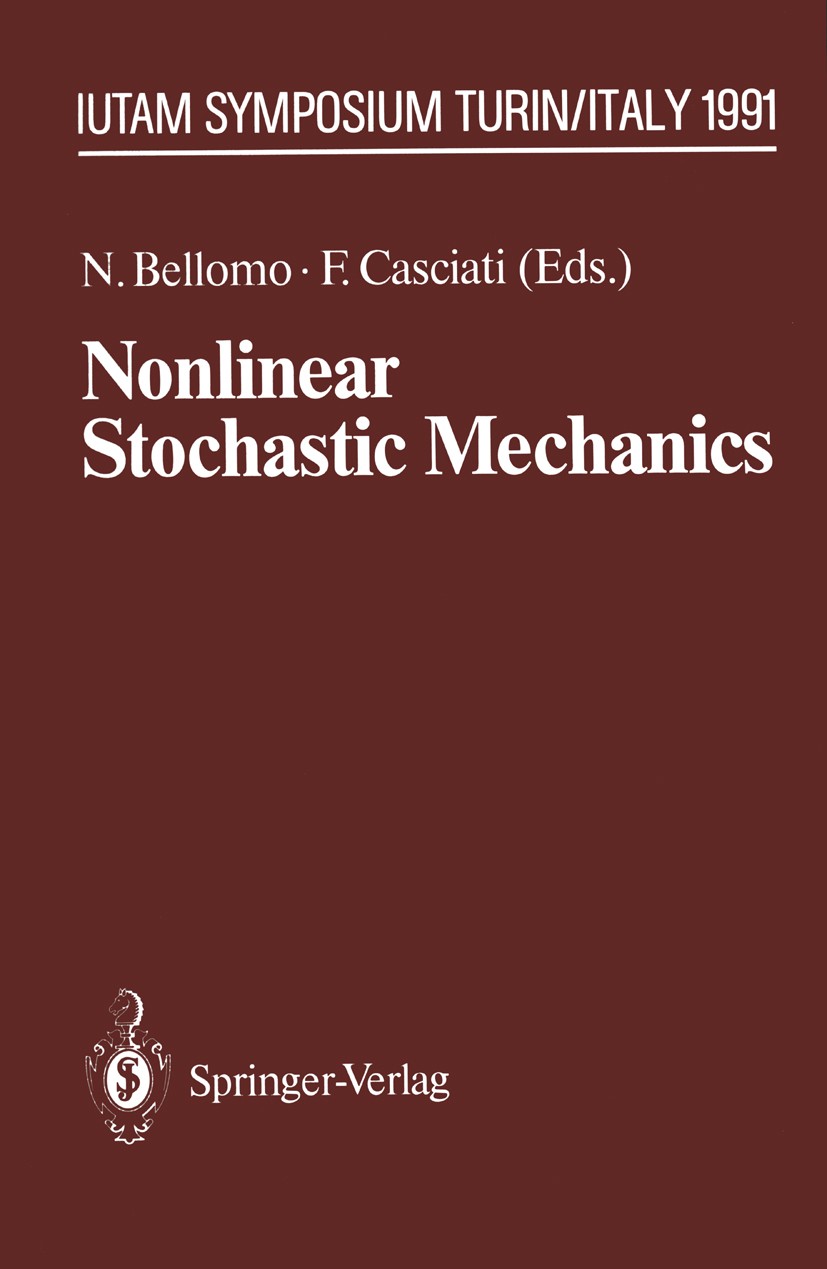 Titlebook: Nonlinear Stochastic Mechanics; IUTAM Symposium, Tur Nicola Bellomo,Fabio Casciati Conference proceedings 1992 Springer-Verlag, Berlin Heid Titlebook: Nonlinear Stochastic Mechanics; IUTAM Symposium, Tur Nicola Bellomo,Fabio Casciati Conference proceedings 1992 Springer-Verlag, Berlin Heid