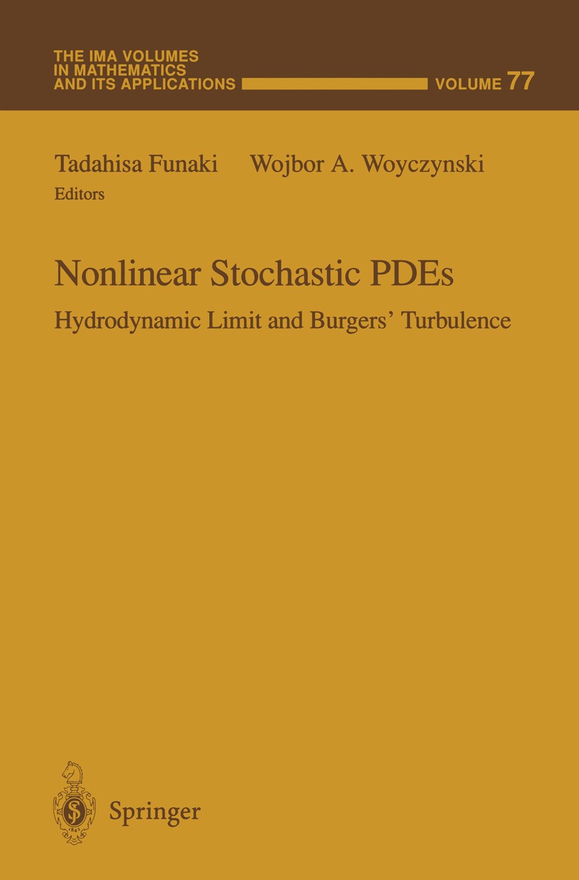 Titlebook: Nonlinear Stochastic PDEs; Hydrodynamic Limit a Tadahisa Funaki,Wojbor A. Woyczynski Conference proceedings 1996 Springer-Verlag New York, Titlebook: Nonlinear Stochastic PDEs; Hydrodynamic Limit a Tadahisa Funaki,Wojbor A. Woyczynski Conference proceedings 1996 Springer-Verlag New York,