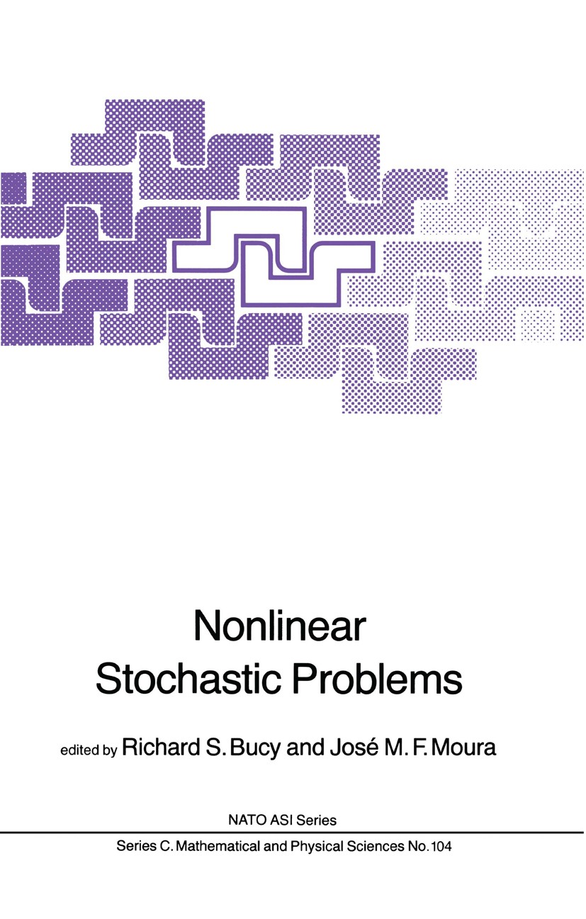 Titlebook: Nonlinear Stochastic Problems; Richard S. Bucy,José M. F. Moura Book 1983 D. Reidel Publishing Company, Dordrecht, Holland 1983 Estimator. Titlebook: Nonlinear Stochastic Problems; Richard S. Bucy,José M. F. Moura Book 1983 D. Reidel Publishing Company, Dordrecht, Holland 1983 Estimator.