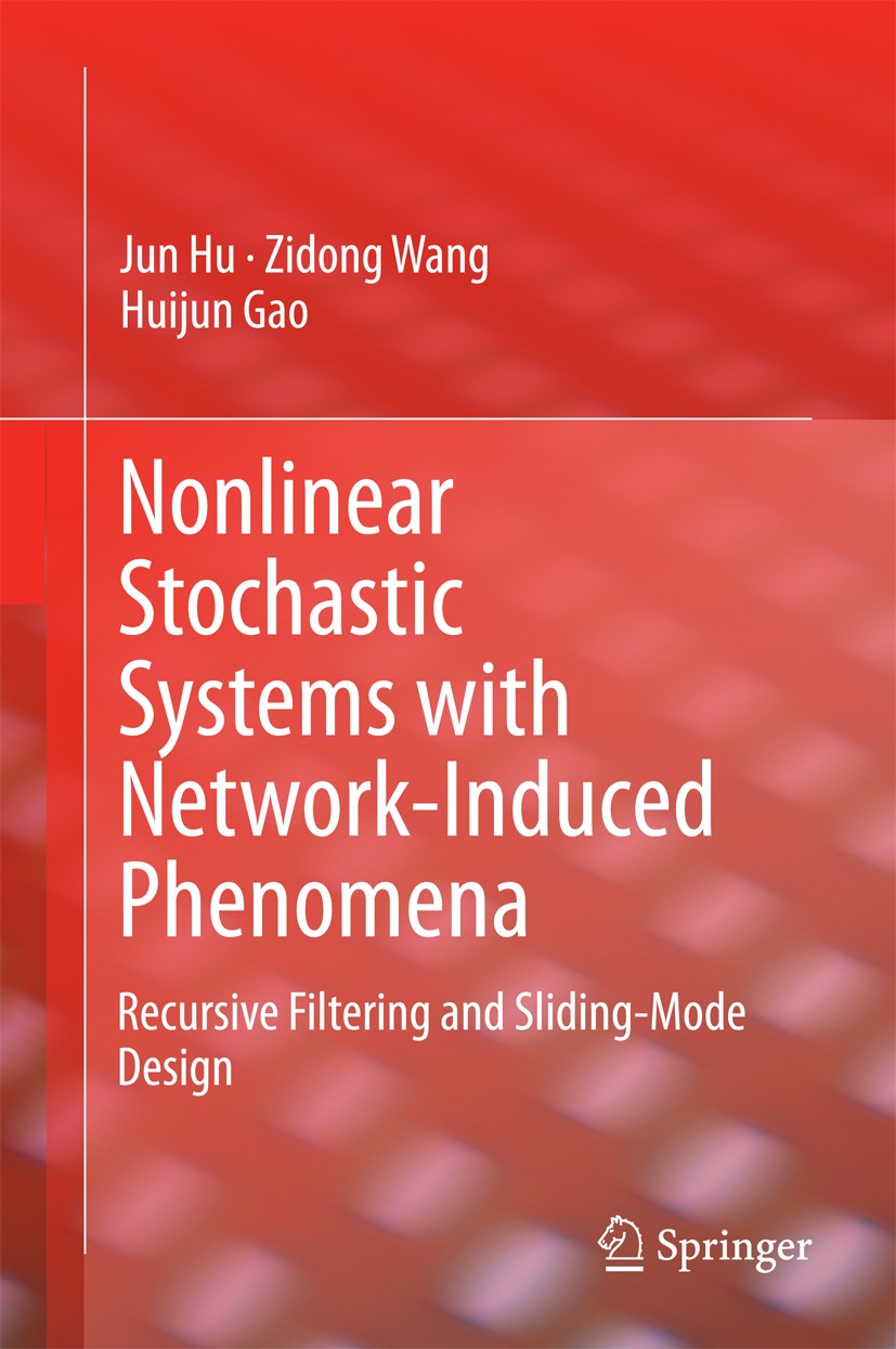 Titlebook: Nonlinear Stochastic Systems with Network-Induced Phenomena; Recursive Filtering Jun Hu,Zidong Wang,Huijun Gao Book 2015 Springer Internat Titlebook: Nonlinear Stochastic Systems with Network-Induced Phenomena; Recursive Filtering Jun Hu,Zidong Wang,Huijun Gao Book 2015 Springer Internat