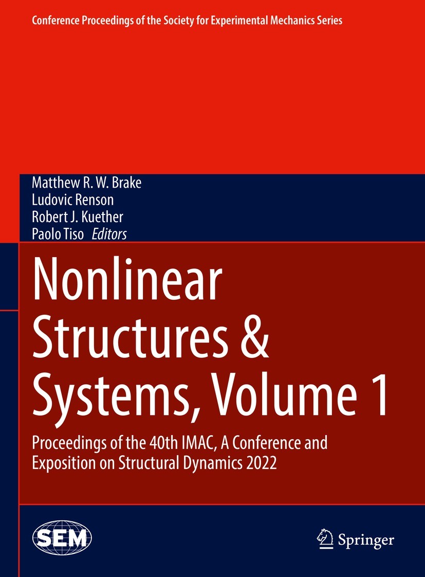 Titlebook: Nonlinear Structures & Systems, Volume 1; Proceedings of the 4 Matthew R.W. Brake,Ludovic Renson,Paolo Tiso Conference proceedings 2023 The Titlebook: Nonlinear Structures & Systems, Volume 1; Proceedings of the 4 Matthew R.W. Brake,Ludovic Renson,Paolo Tiso Conference proceedings 2023 The