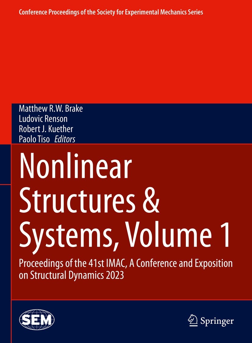 Titlebook: Nonlinear Structures & Systems, Volume 1; Proceedings of the 4 Matthew R.W. Brake,Ludovic Renson,Paolo Tiso Conference proceedings 2024 The Titlebook: Nonlinear Structures & Systems, Volume 1; Proceedings of the 4 Matthew R.W. Brake,Ludovic Renson,Paolo Tiso Conference proceedings 2024 The