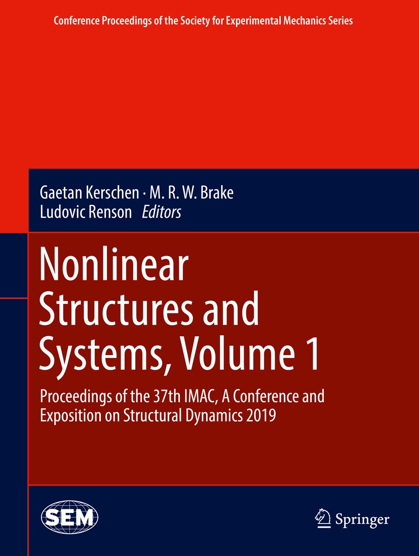 Titlebook: Nonlinear Structures and Systems, Volume 1; Proceedings of the 3 Gaetan Kerschen,M. R. W. Brake,Ludovic Renson Conference proceedings 2020 Titlebook: Nonlinear Structures and Systems, Volume 1; Proceedings of the 3 Gaetan Kerschen,M. R. W. Brake,Ludovic Renson Conference proceedings 2020
