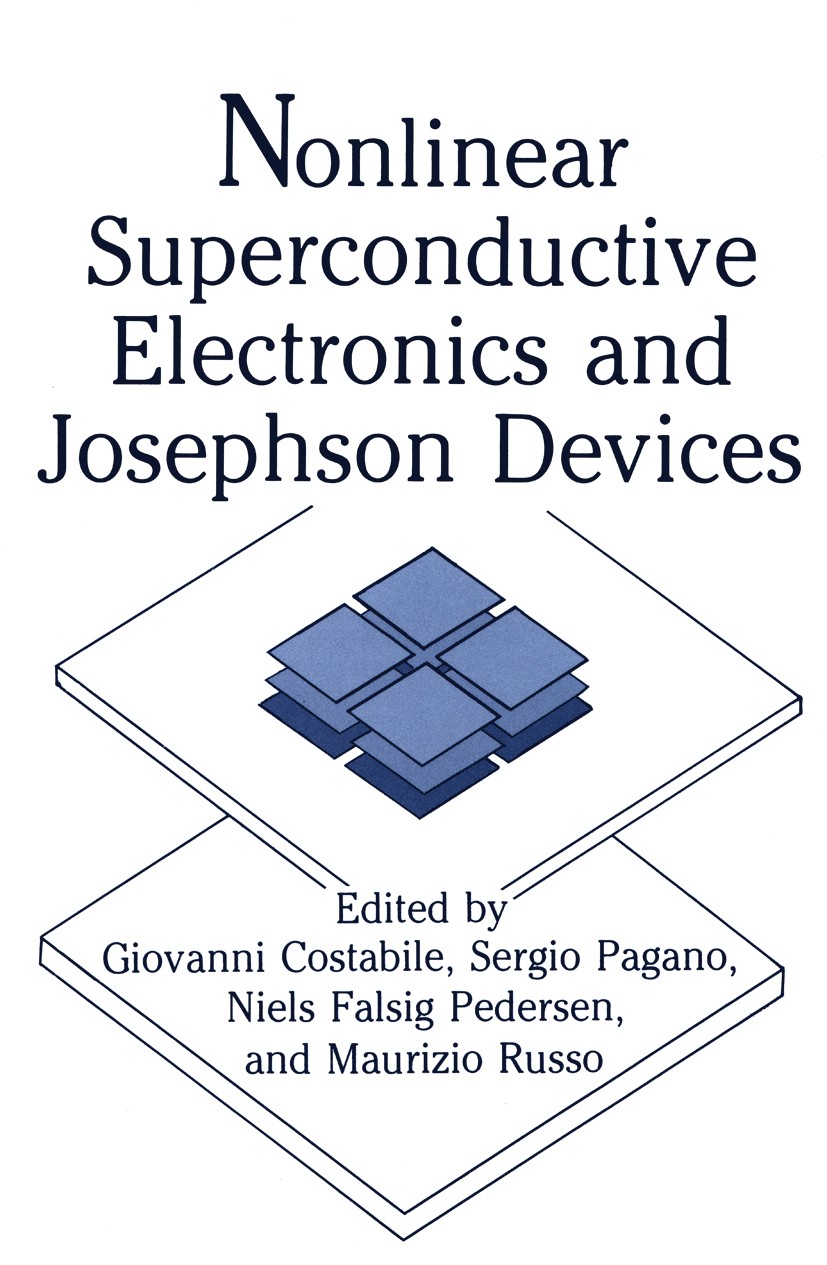 Titlebook: Nonlinear Superconductive Electronics and Josephson Devices; Giovanni Costabile,Sergio Pagano,Maurizio Russo Book 1991 Springer Science+Bu Titlebook: Nonlinear Superconductive Electronics and Josephson Devices; Giovanni Costabile,Sergio Pagano,Maurizio Russo Book 1991 Springer Science+Bu