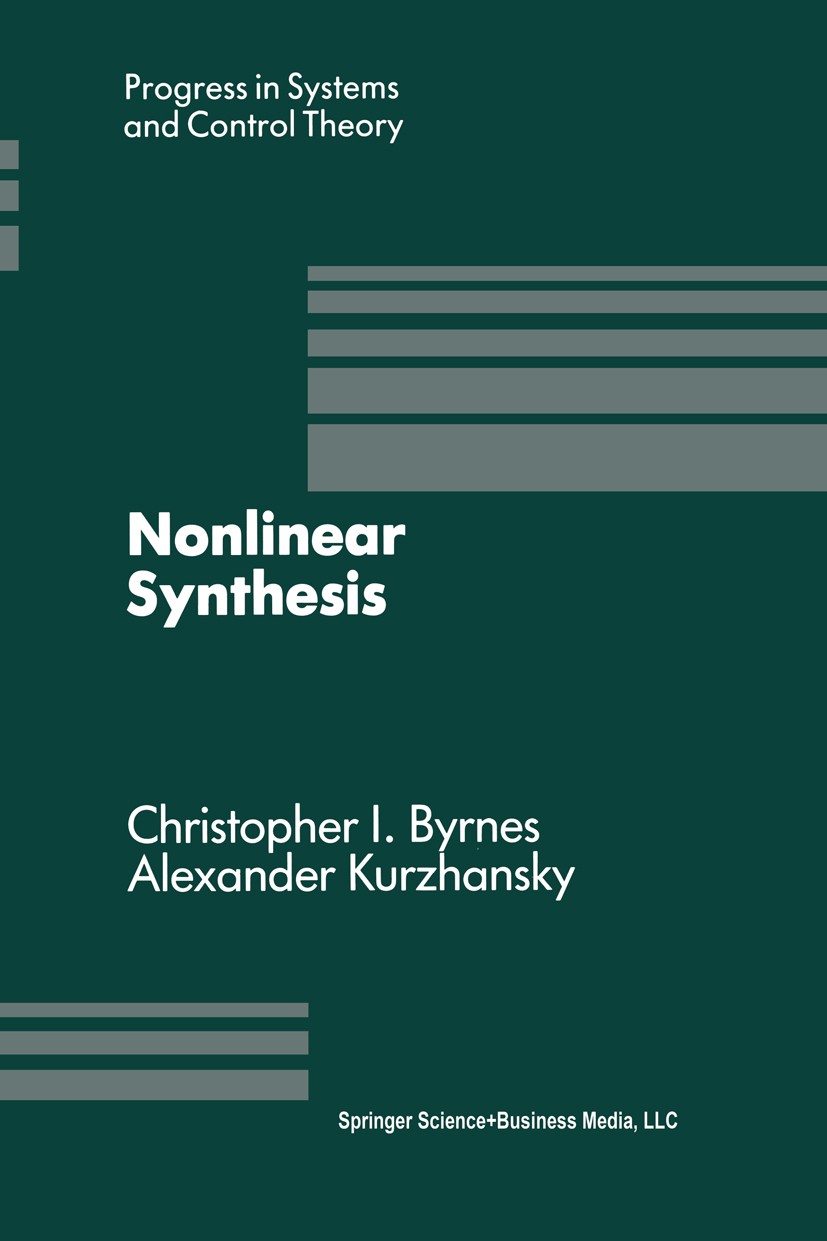 Titlebook: Nonlinear Synthesis; Proceedings of a IIA Christopher I. Byrnes (Chairman),Alexander B. Kurz Conference proceedings 1991 Springer Science+B Titlebook: Nonlinear Synthesis; Proceedings of a IIA Christopher I. Byrnes (Chairman),Alexander B. Kurz Conference proceedings 1991 Springer Science+B