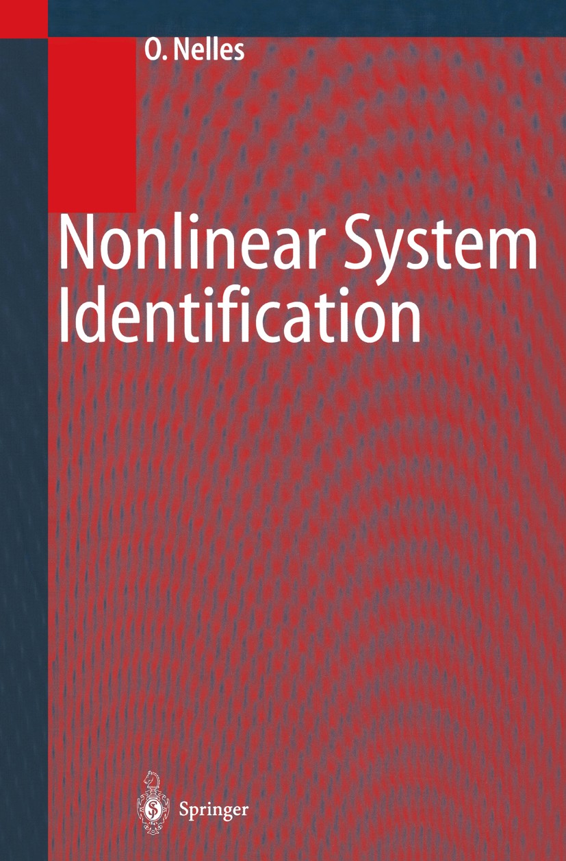 Titlebook: Nonlinear System Identification; From Classical Appro Oliver Nelles Textbook 2001 Springer-Verlag Berlin Heidelberg 2001 Automatisierungste Titlebook: Nonlinear System Identification; From Classical Appro Oliver Nelles Textbook 2001 Springer-Verlag Berlin Heidelberg 2001 Automatisierungste