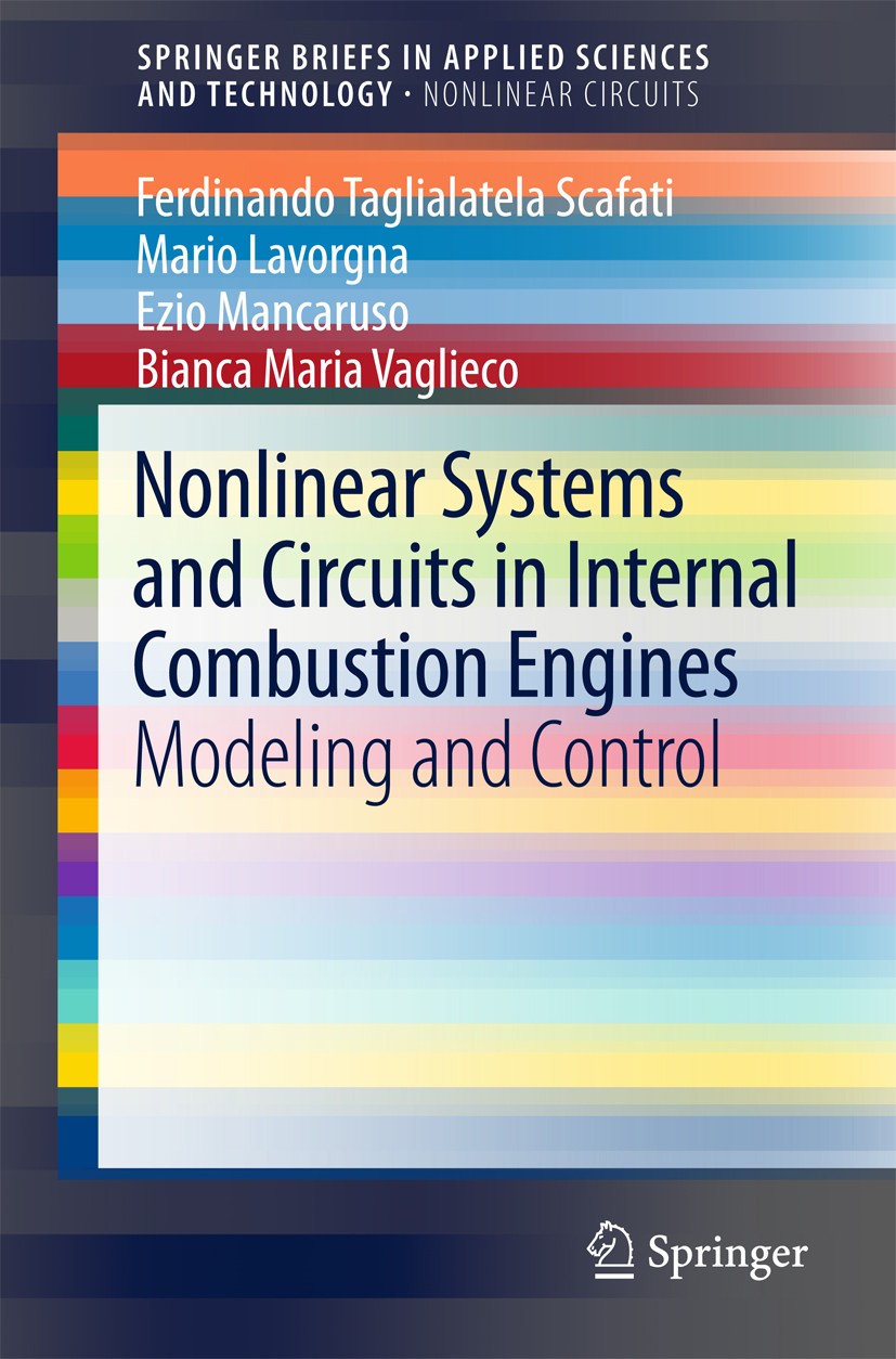 Titlebook: Nonlinear Systems and Circuits in Internal Combustion Engines; Modeling and Control Ferdinando Taglialatela-Scafati,Mario Lavorgna,Bia Book Titlebook: Nonlinear Systems and Circuits in Internal Combustion Engines; Modeling and Control Ferdinando Taglialatela-Scafati,Mario Lavorgna,Bia Book