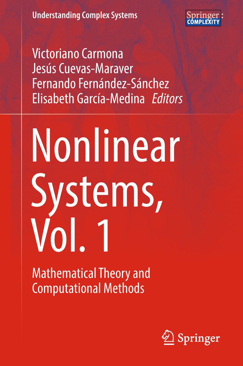 Titlebook: Nonlinear Systems, Vol. 1; Mathematical Theory Victoriano Carmona,Jesús Cuevas-Maraver,Elisabeth Book 2018 Springer Nature Switzerland AG Titlebook: Nonlinear Systems, Vol. 1; Mathematical Theory Victoriano Carmona,Jesús Cuevas-Maraver,Elisabeth Book 2018 Springer Nature Switzerland AG