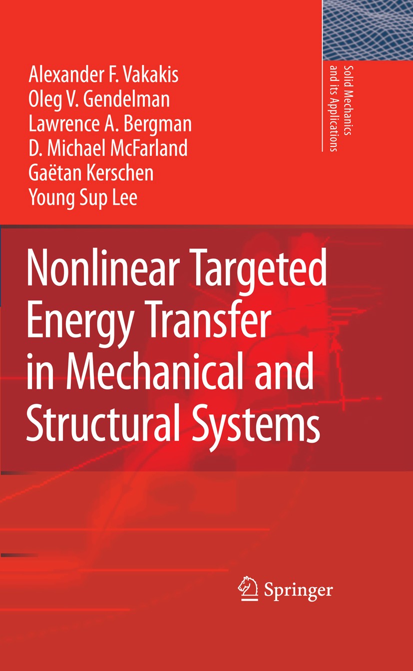 Titlebook: Nonlinear Targeted Energy Transfer in Mechanical and Structural Systems; A. F. Vakakis,O. V. Gendelman,Y. S. Lee Book 2009 Springer Scienc Titlebook: Nonlinear Targeted Energy Transfer in Mechanical and Structural Systems; A. F. Vakakis,O. V. Gendelman,Y. S. Lee Book 2009 Springer Scienc