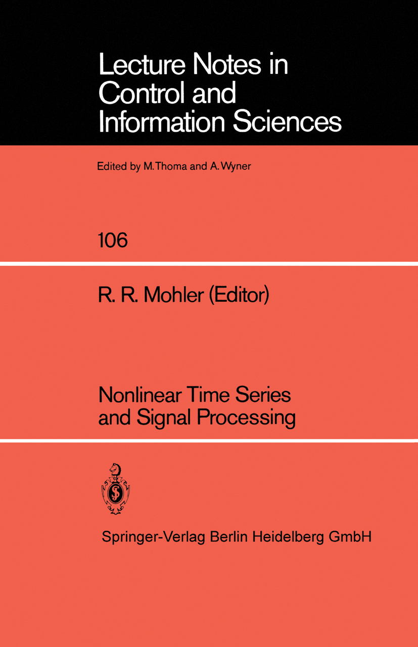 Titlebook: Nonlinear Time Series and Signal Processing; R. R. Mohler Book 1988 Springer-Verlag Berlin Heidelberg 1988 acoustics.control.detection.dyn Titlebook: Nonlinear Time Series and Signal Processing; R. R. Mohler Book 1988 Springer-Verlag Berlin Heidelberg 1988 acoustics.control.detection.dyn