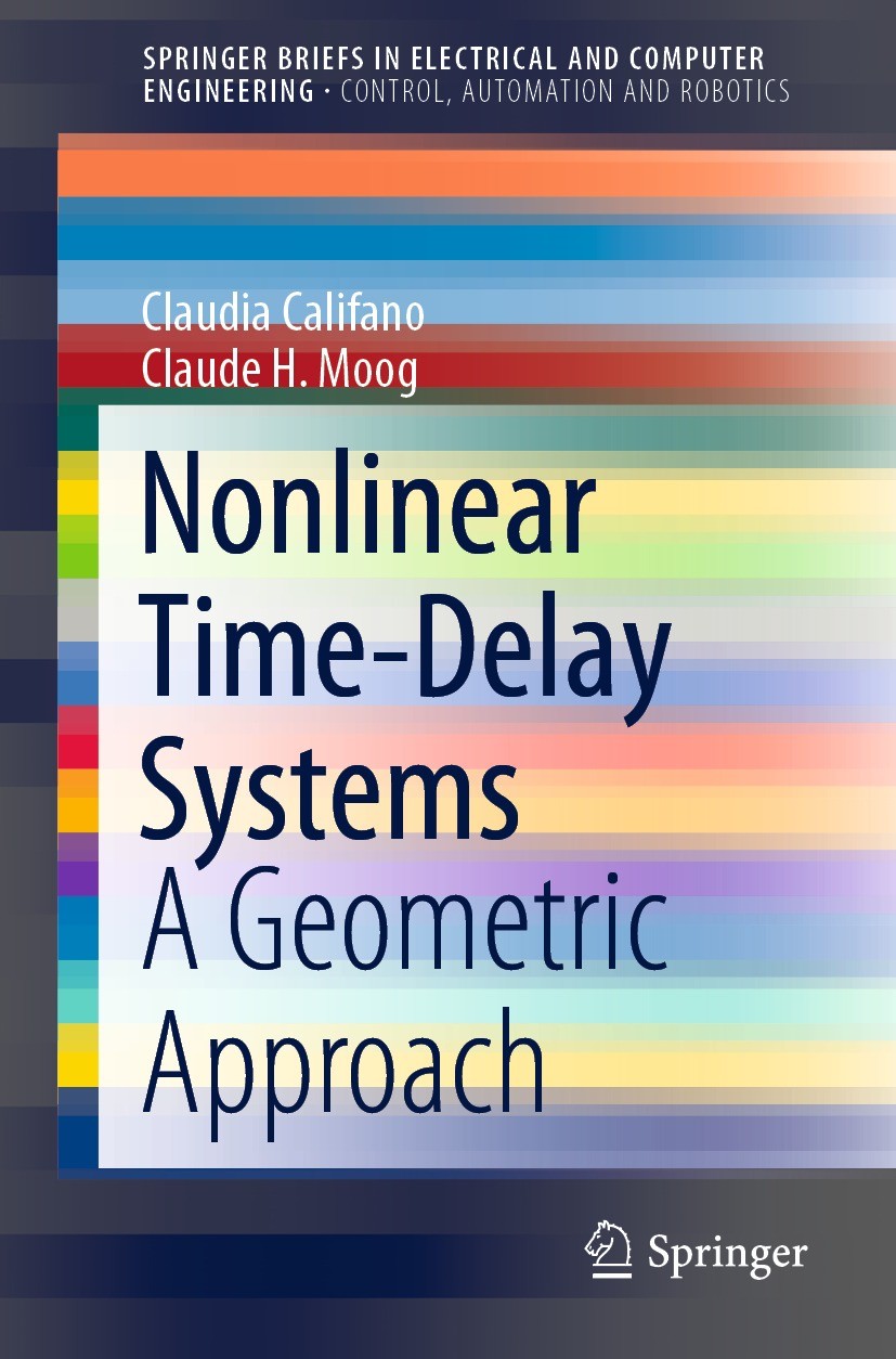 Titlebook: Nonlinear Time-Delay Systems; A Geometric Approach Claudia Califano,Claude H. Moog Book 2021 The Author(s), under exclusive license to Spri Titlebook: Nonlinear Time-Delay Systems; A Geometric Approach Claudia Califano,Claude H. Moog Book 2021 The Author(s), under exclusive license to Spri