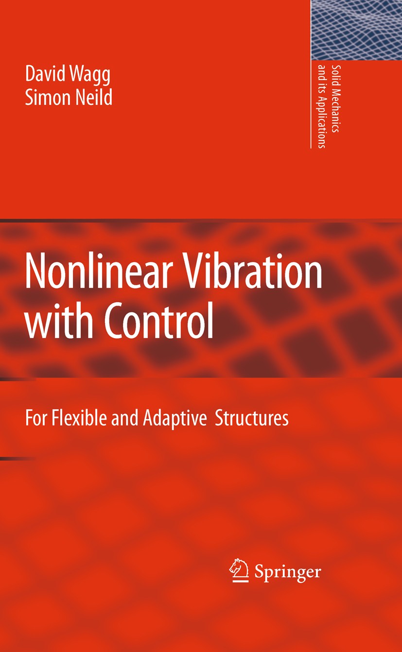 Titlebook: Nonlinear Vibration with Control; For Flexible and Ada David Wagg,Simon Neild (Senior Lecturer in Dynamic Book 20101st edition Springer Sci Titlebook: Nonlinear Vibration with Control; For Flexible and Ada David Wagg,Simon Neild (Senior Lecturer in Dynamic Book 20101st edition Springer Sci