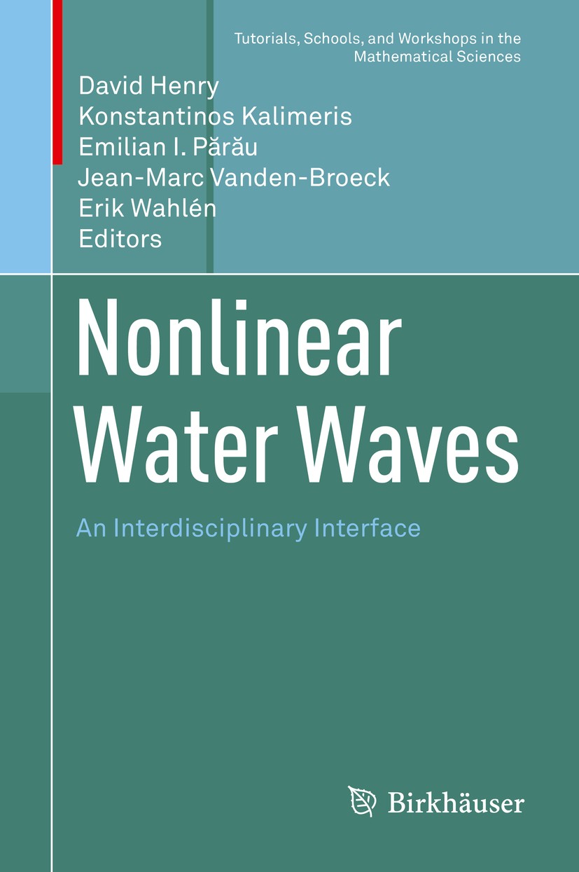 Titlebook: Nonlinear Water Waves; An Interdisciplinary David Henry,Konstantinos Kalimeris,Erik Wahlén Book 2019 Springer Nature Switzerland AG 2019 wa Titlebook: Nonlinear Water Waves; An Interdisciplinary David Henry,Konstantinos Kalimeris,Erik Wahlén Book 2019 Springer Nature Switzerland AG 2019 wa