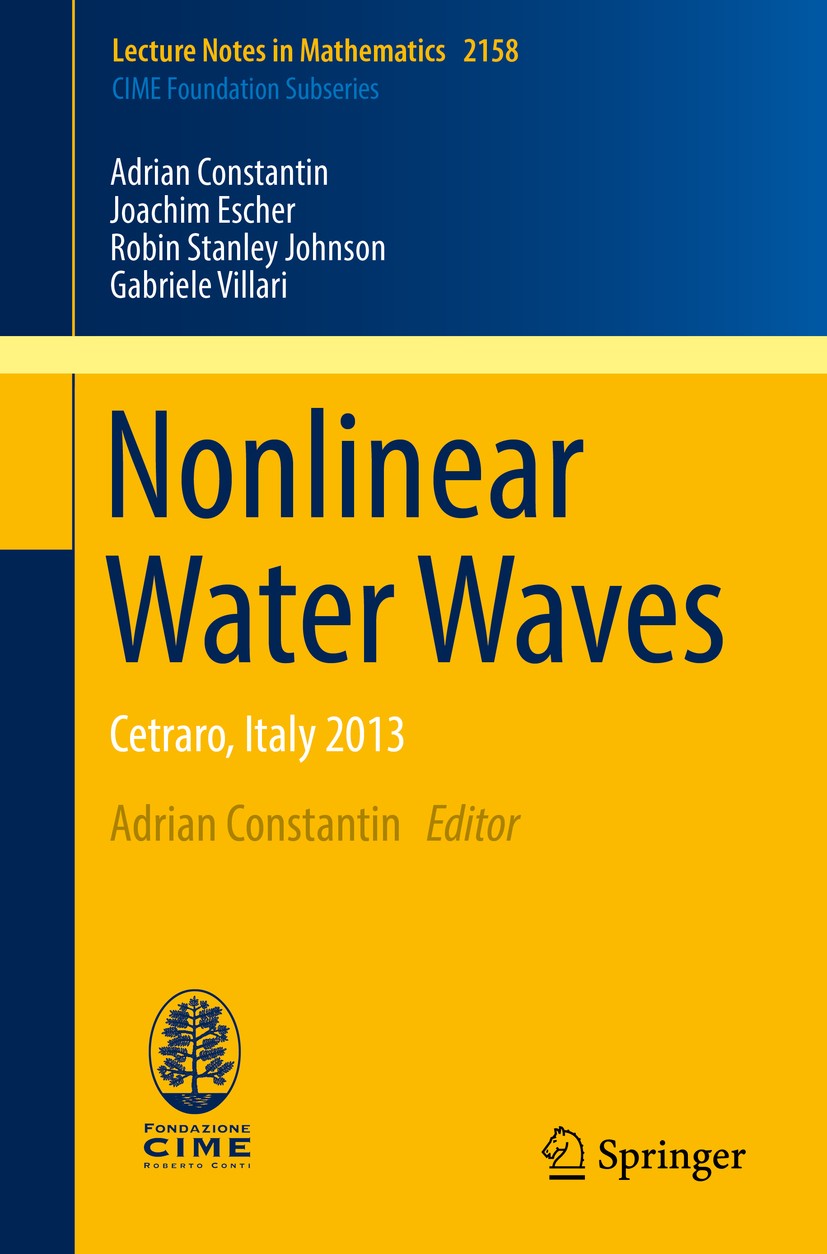 Titlebook: Nonlinear Water Waves; Cetraro, Italy 2013 Adrian Constantin,Joachim Escher,Gabriele Villari, Book 2016 Springer International Publishing S Titlebook: Nonlinear Water Waves; Cetraro, Italy 2013 Adrian Constantin,Joachim Escher,Gabriele Villari, Book 2016 Springer International Publishing S