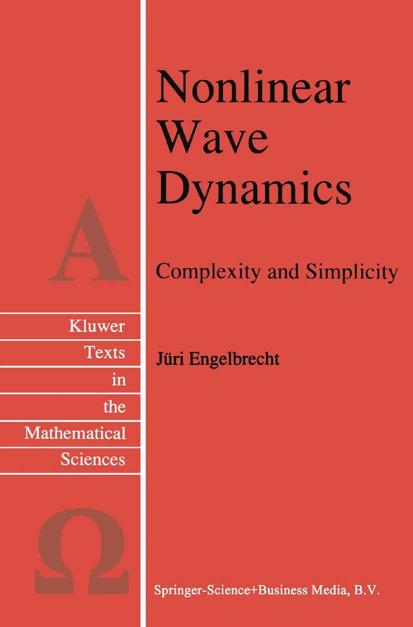 Titlebook: Nonlinear Wave Dynamics; Complexity and Simpl Jüri Engelbrecht Book 1997 Springer Science+Business Media Dordrecht 1997 Mathematica.continu Titlebook: Nonlinear Wave Dynamics; Complexity and Simpl Jüri Engelbrecht Book 1997 Springer Science+Business Media Dordrecht 1997 Mathematica.continu
