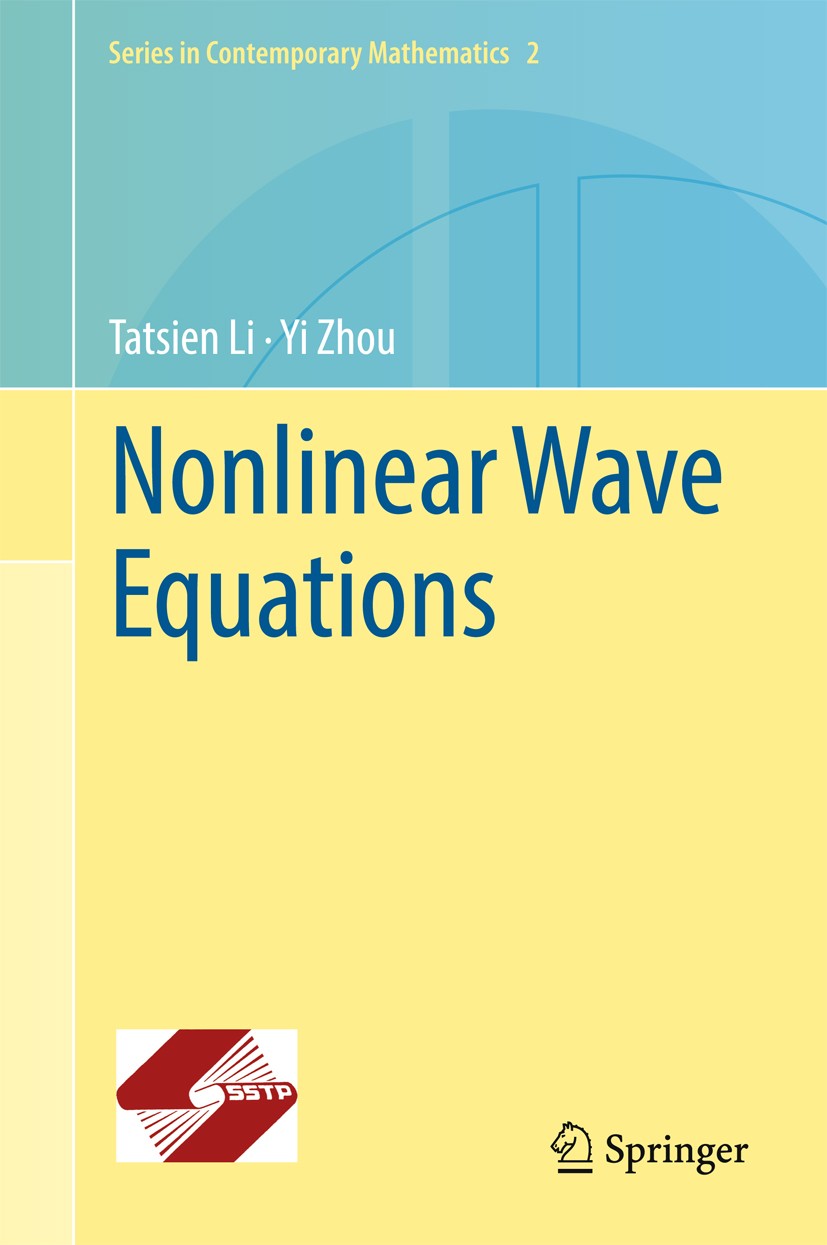 Titlebook: Nonlinear Wave Equations; Tatsien Li,Yi Zhou Book 2017 Springer-Verlag GmbH Germany and Shanghai Scientific and Technical Publishers 2017 Titlebook: Nonlinear Wave Equations; Tatsien Li,Yi Zhou Book 2017 Springer-Verlag GmbH Germany and Shanghai Scientific and Technical Publishers 2017