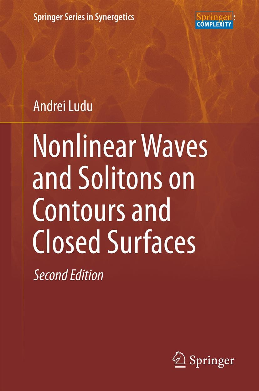 Titlebook: Nonlinear Waves and Solitons on Contours and Closed Surfaces; Andrei Ludu Book 20122nd edition Springer-Verlag Berlin Heidelberg 2012 clos Titlebook: Nonlinear Waves and Solitons on Contours and Closed Surfaces; Andrei Ludu Book 20122nd edition Springer-Verlag Berlin Heidelberg 2012 clos