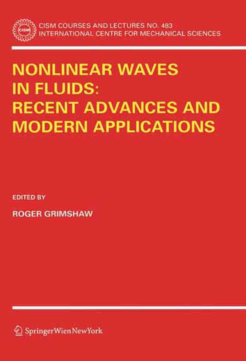 Titlebook: Nonlinear Waves in Fluids: Recent Advances and Modern Applications; Roger Grimshaw Book 2005 CISM Udine 2005 applied mathematics.dynamics. Titlebook: Nonlinear Waves in Fluids: Recent Advances and Modern Applications; Roger Grimshaw Book 2005 CISM Udine 2005 applied mathematics.dynamics.