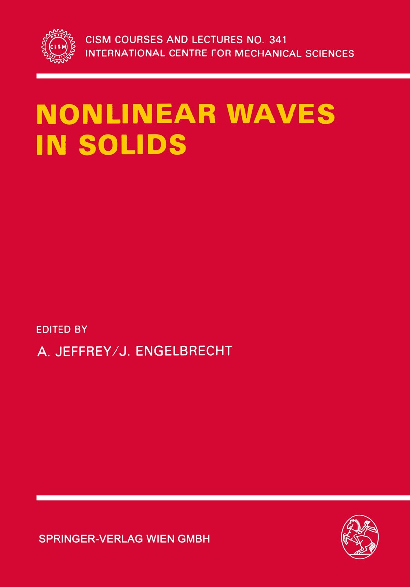 Titlebook: Nonlinear Waves in Solids; A. Jeffrey,J. Engelbrecht Book 1994 Springer-Verlag Wien 1994 Solids.deformation.dynamics.fracture.fracture mec Titlebook: Nonlinear Waves in Solids; A. Jeffrey,J. Engelbrecht Book 1994 Springer-Verlag Wien 1994 Solids.deformation.dynamics.fracture.fracture mec