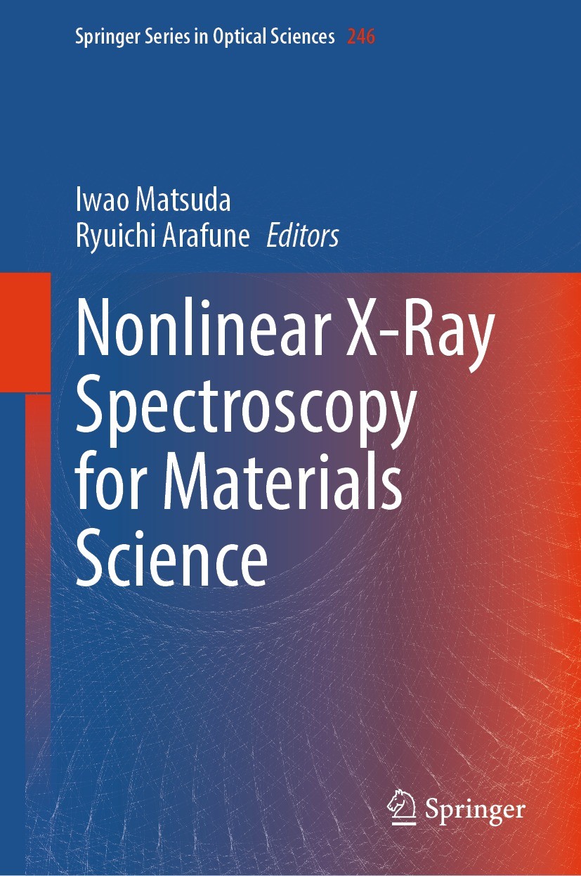 Titlebook: Nonlinear X-Ray Spectroscopy for Materials Science; Iwao Matsuda,Ryuichi Arafune Book 2023 The Editor(s) (if applicable) and The Author(s) Titlebook: Nonlinear X-Ray Spectroscopy for Materials Science; Iwao Matsuda,Ryuichi Arafune Book 2023 The Editor(s) (if applicable) and The Author(s)