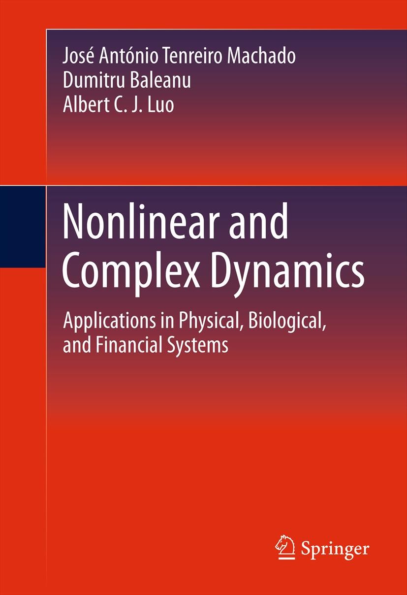 Titlebook: Nonlinear and Complex Dynamics; Applications in Phys José António Tenreiro Machado,Dumitru Baleanu,Albe Book 2011 Springer Science+Business Titlebook: Nonlinear and Complex Dynamics; Applications in Phys José António Tenreiro Machado,Dumitru Baleanu,Albe Book 2011 Springer Science+Business