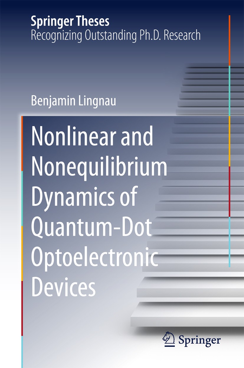 Titlebook: Nonlinear and Nonequilibrium Dynamics of Quantum-Dot Optoelectronic Devices; Benjamin Lingnau Book 2015 Springer International Publishing Titlebook: Nonlinear and Nonequilibrium Dynamics of Quantum-Dot Optoelectronic Devices; Benjamin Lingnau Book 2015 Springer International Publishing