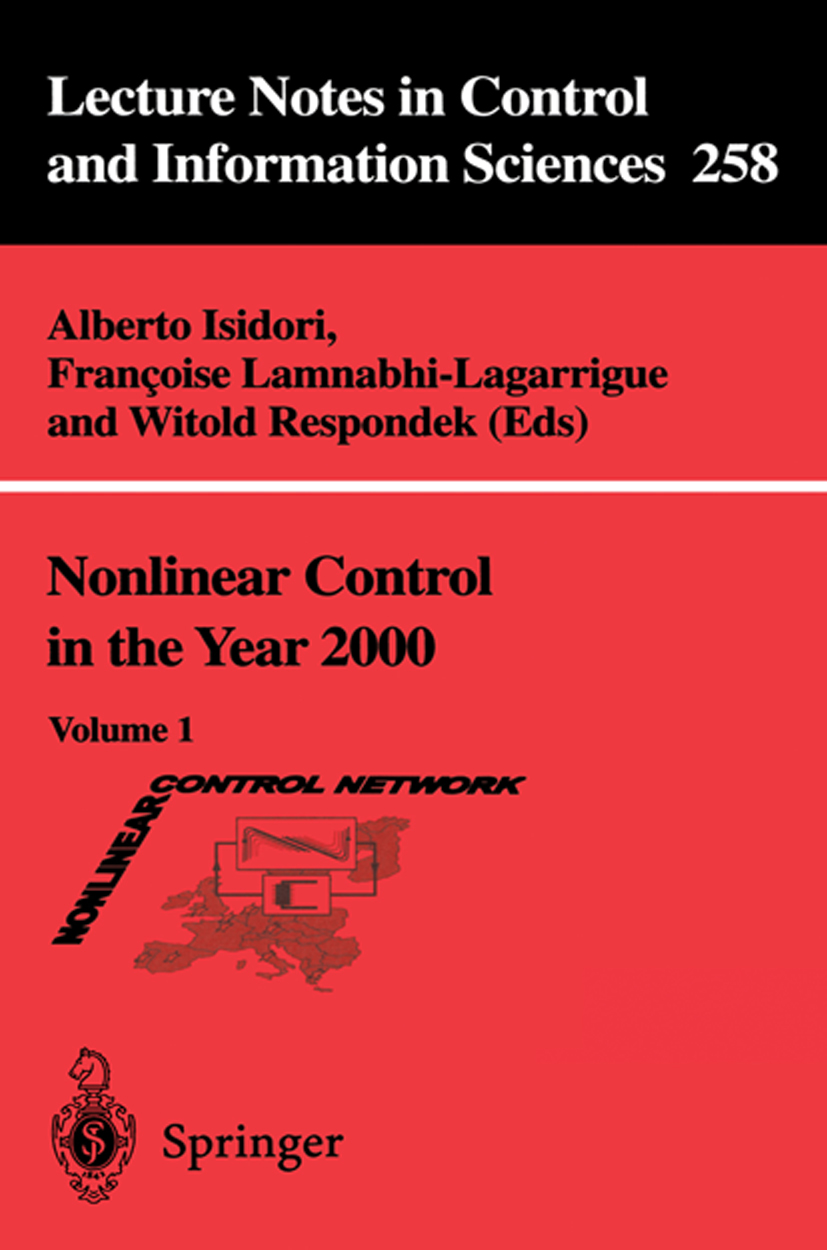 Titlebook: Nonlinear Control in the Year 2000; Volume 1 Alberto Isidori (Professor),Françoise Lamnabhi-Lag Conference proceedings 2001 Springer-Verlag Titlebook: Nonlinear Control in the Year 2000; Volume 1 Alberto Isidori (Professor),Françoise Lamnabhi-Lag Conference proceedings 2001 Springer-Verlag