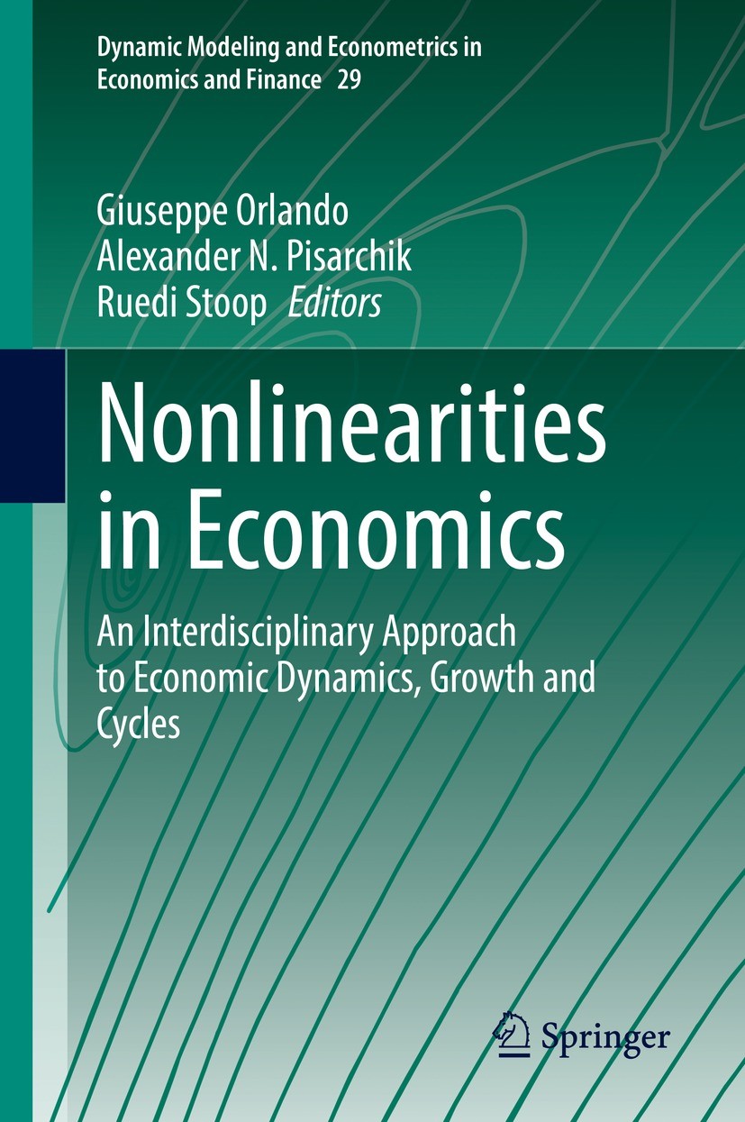 Titlebook: Nonlinearities in Economics; An Interdisciplinary Giuseppe Orlando,Alexander N. Pisarchik,Ruedi Stoo Book 2021 The Editor(s) (if applicable Titlebook: Nonlinearities in Economics; An Interdisciplinary Giuseppe Orlando,Alexander N. Pisarchik,Ruedi Stoo Book 2021 The Editor(s) (if applicable