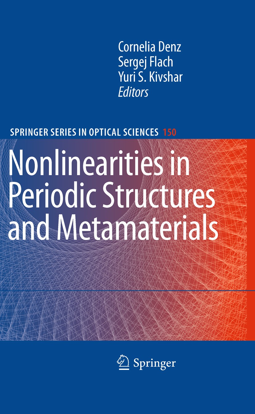 Titlebook: Nonlinearities in Periodic Structures and Metamaterials; Cornelia Denz,Sergej Flach,Yuri S. Kivshar Book 2010 Springer-Verlag Berlin Heide Titlebook: Nonlinearities in Periodic Structures and Metamaterials; Cornelia Denz,Sergej Flach,Yuri S. Kivshar Book 2010 Springer-Verlag Berlin Heide