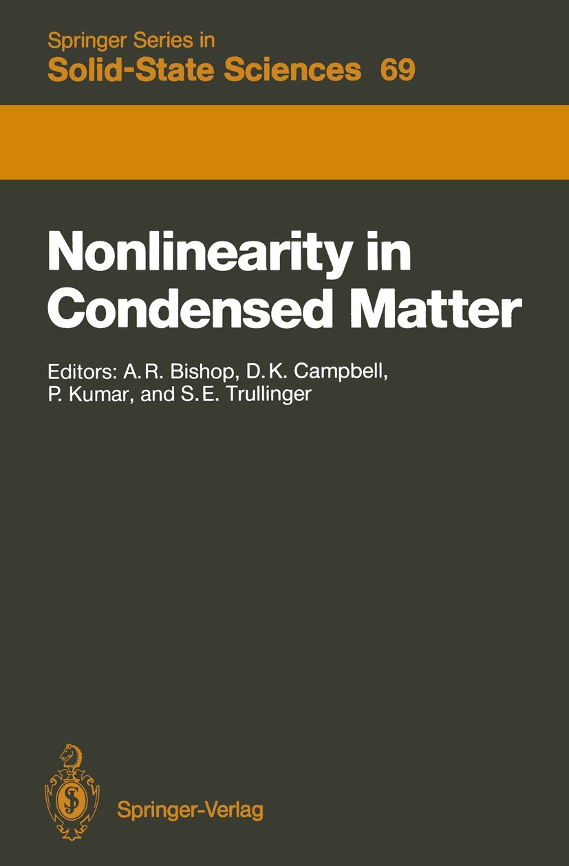 Titlebook: Nonlinearity in Condensed Matter; Proceedings of the S Alan R. Bishop,David K. Campbell,Steven E. Trullin Conference proceedings 1987 Sprin Titlebook: Nonlinearity in Condensed Matter; Proceedings of the S Alan R. Bishop,David K. Campbell,Steven E. Trullin Conference proceedings 1987 Sprin