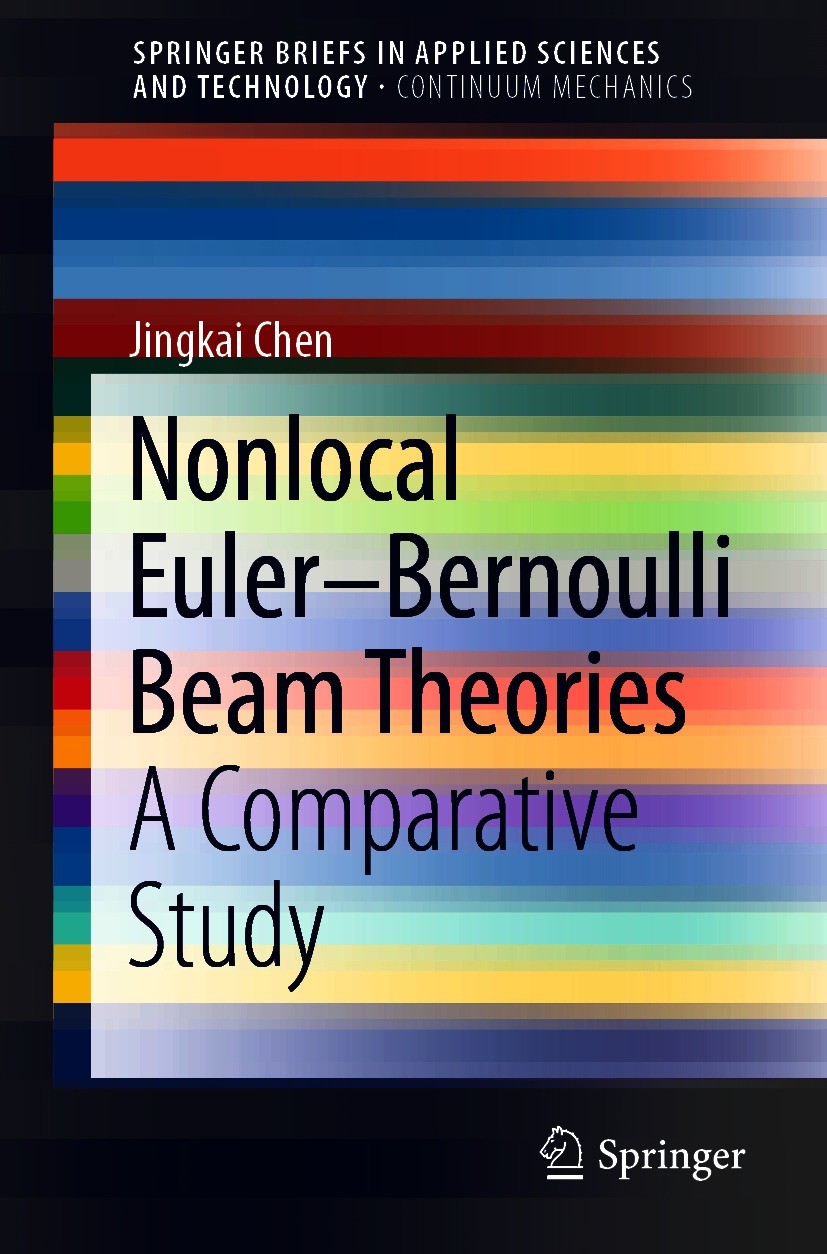 Titlebook: Nonlocal Euler–Bernoulli Beam Theories; A Comparative Study Jingkai Chen Book 2021 The Author(s), under exclusive license to Springer Natur Titlebook: Nonlocal Euler–Bernoulli Beam Theories; A Comparative Study Jingkai Chen Book 2021 The Author(s), under exclusive license to Springer Natur