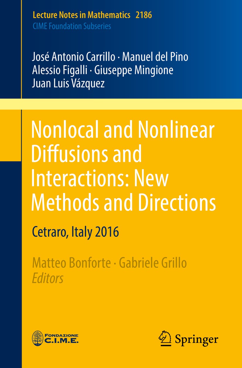 Titlebook: Nonlocal and Nonlinear Diffusions and Interactions: New Methods and Directions; Cetraro, Italy 2016 José Antonio Carrillo,Manuel del Pino,J Titlebook: Nonlocal and Nonlinear Diffusions and Interactions: New Methods and Directions; Cetraro, Italy 2016 José Antonio Carrillo,Manuel del Pino,J