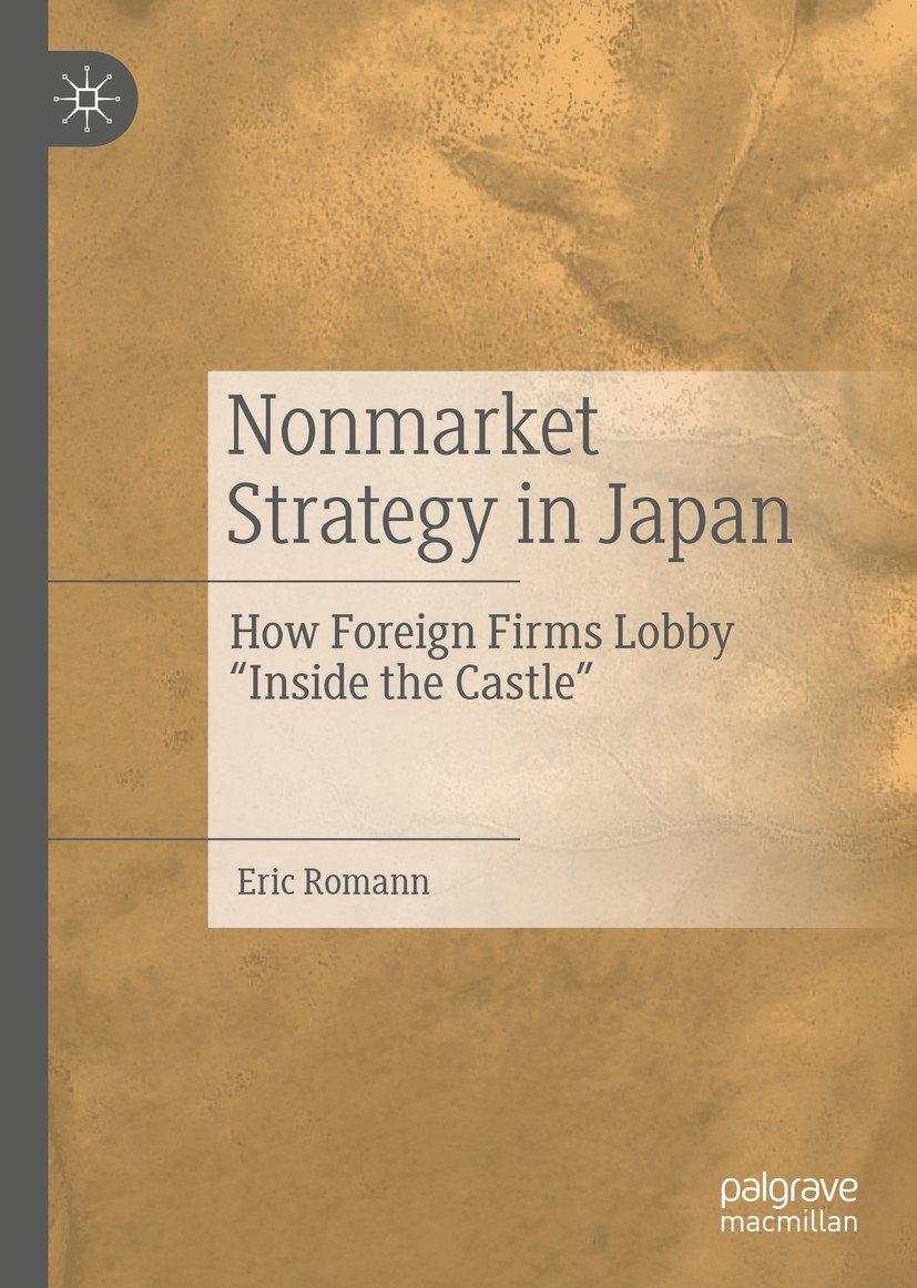 Titlebook: Nonmarket Strategy in Japan; How Foreign Firms Lo Eric Romann Book 2020 The Editor(s) (if applicable) and The Author(s), under exclusive li Titlebook: Nonmarket Strategy in Japan; How Foreign Firms Lo Eric Romann Book 2020 The Editor(s) (if applicable) and The Author(s), under exclusive li