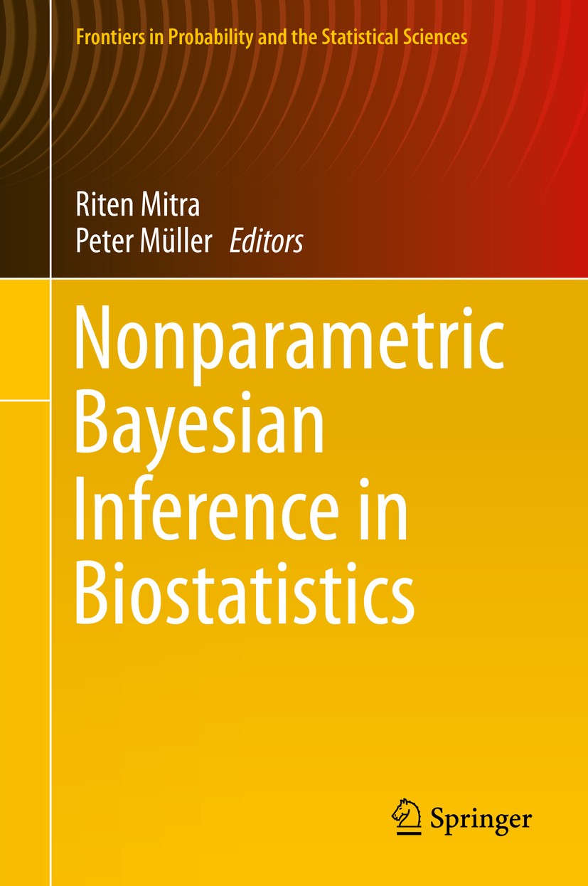 Titlebook: Nonparametric Bayesian Inference in Biostatistics; Riten Mitra,Peter Müller Book 2015 Springer International Publishing Switzerland 2015 B Titlebook: Nonparametric Bayesian Inference in Biostatistics; Riten Mitra,Peter Müller Book 2015 Springer International Publishing Switzerland 2015 B