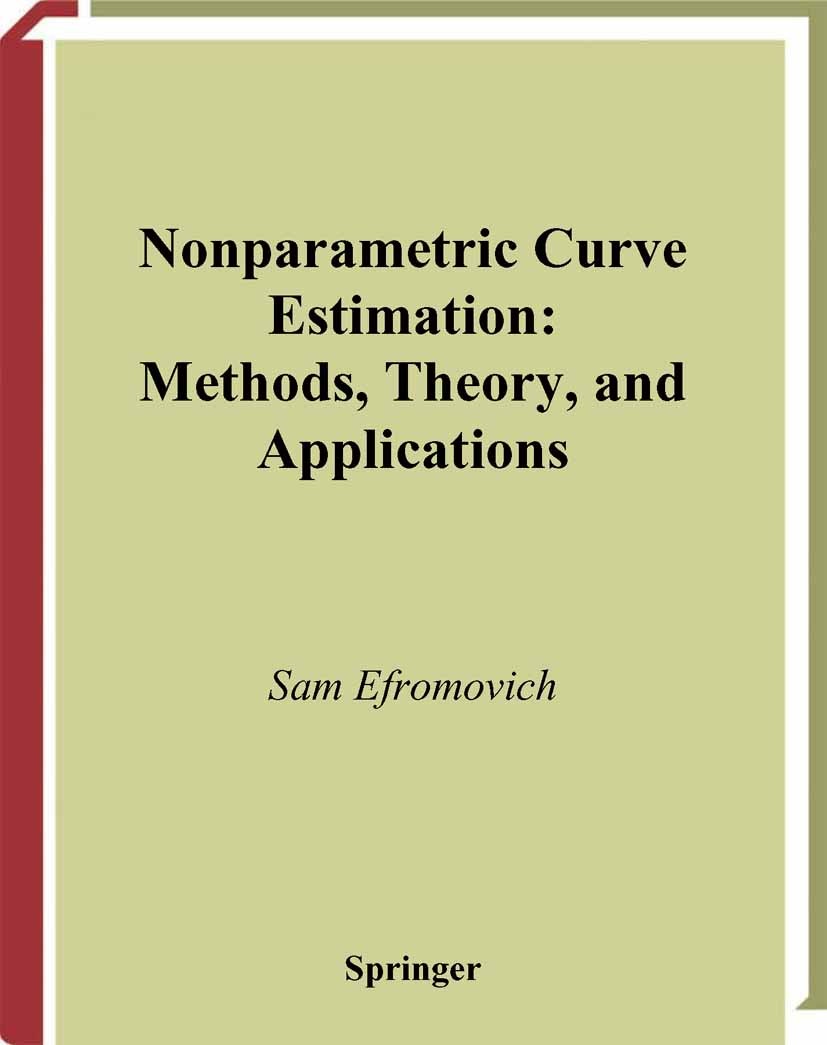Titlebook: Nonparametric Curve Estimation; Methods, Theory, and Sam Efromovich Book 1999 Springer Science+Business Media New York 1999 Curve Estimatio Titlebook: Nonparametric Curve Estimation; Methods, Theory, and Sam Efromovich Book 1999 Springer Science+Business Media New York 1999 Curve Estimatio