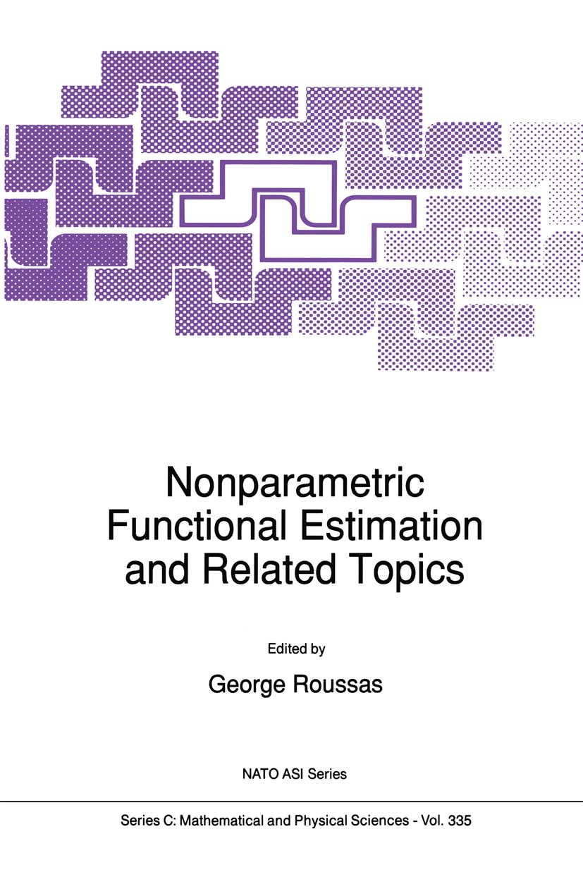Titlebook: Nonparametric Functional Estimation and Related Topics; George Roussas Book 1991 Springer Science+Business Media Dordrecht 1991 Estimator. Titlebook: Nonparametric Functional Estimation and Related Topics; George Roussas Book 1991 Springer Science+Business Media Dordrecht 1991 Estimator.