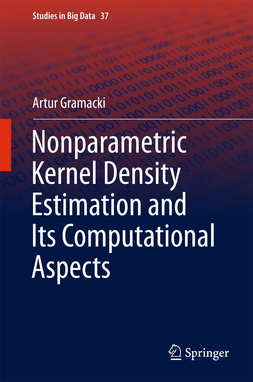 Titlebook: Nonparametric Kernel Density Estimation and Its Computational Aspects; Artur Gramacki Book 2018 Springer International Publishing AG 2018 Titlebook: Nonparametric Kernel Density Estimation and Its Computational Aspects; Artur Gramacki Book 2018 Springer International Publishing AG 2018