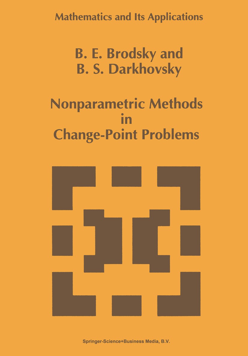 Titlebook: Nonparametric Methods in Change Point Problems; B. E. Brodsky,B. S. Darkhovsky Book 1993 Springer Science+Business Media B.V. 1993 compute Titlebook: Nonparametric Methods in Change Point Problems; B. E. Brodsky,B. S. Darkhovsky Book 1993 Springer Science+Business Media B.V. 1993 compute