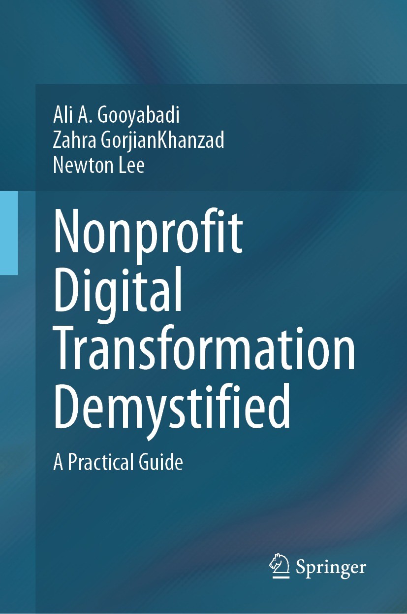 Titlebook: Nonprofit Digital Transformation Demystified; A Practical Guide Ali A. Gooyabadi,Zahra GorjianKhanzad,Newton Lee Book 2024 The Editor(s) (i Titlebook: Nonprofit Digital Transformation Demystified; A Practical Guide Ali A. Gooyabadi,Zahra GorjianKhanzad,Newton Lee Book 2024 The Editor(s) (i