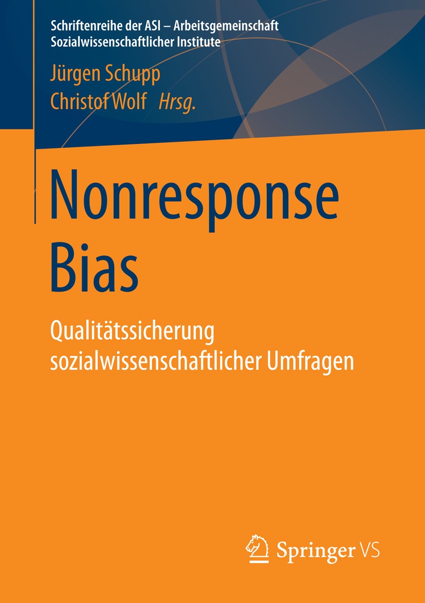 Titlebook: Nonresponse Bias; Qualitätssicherung s Jürgen Schupp,Christof Wolf Book 2015 Springer Fachmedien Wiesbaden 2015 Gewichtung.Non-Response-Bia Titlebook: Nonresponse Bias; Qualitätssicherung s Jürgen Schupp,Christof Wolf Book 2015 Springer Fachmedien Wiesbaden 2015 Gewichtung.Non-Response-Bia