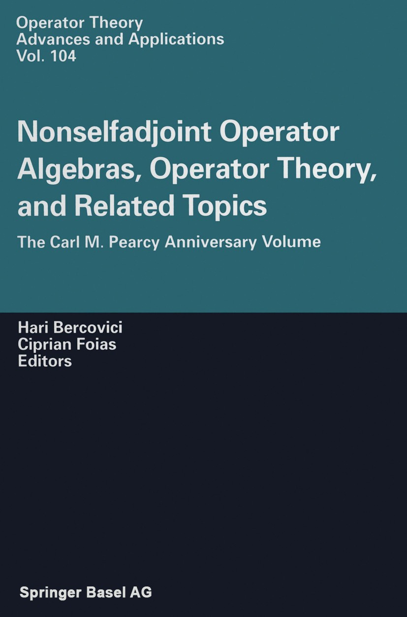 Titlebook: Nonselfadjoint Operator Algebras, Operator Theory, and Related Topics; The Carl M. Pearcy A Hari Bercovici,Ciprian I. Foias Book 1998 Sprin Titlebook: Nonselfadjoint Operator Algebras, Operator Theory, and Related Topics; The Carl M. Pearcy A Hari Bercovici,Ciprian I. Foias Book 1998 Sprin