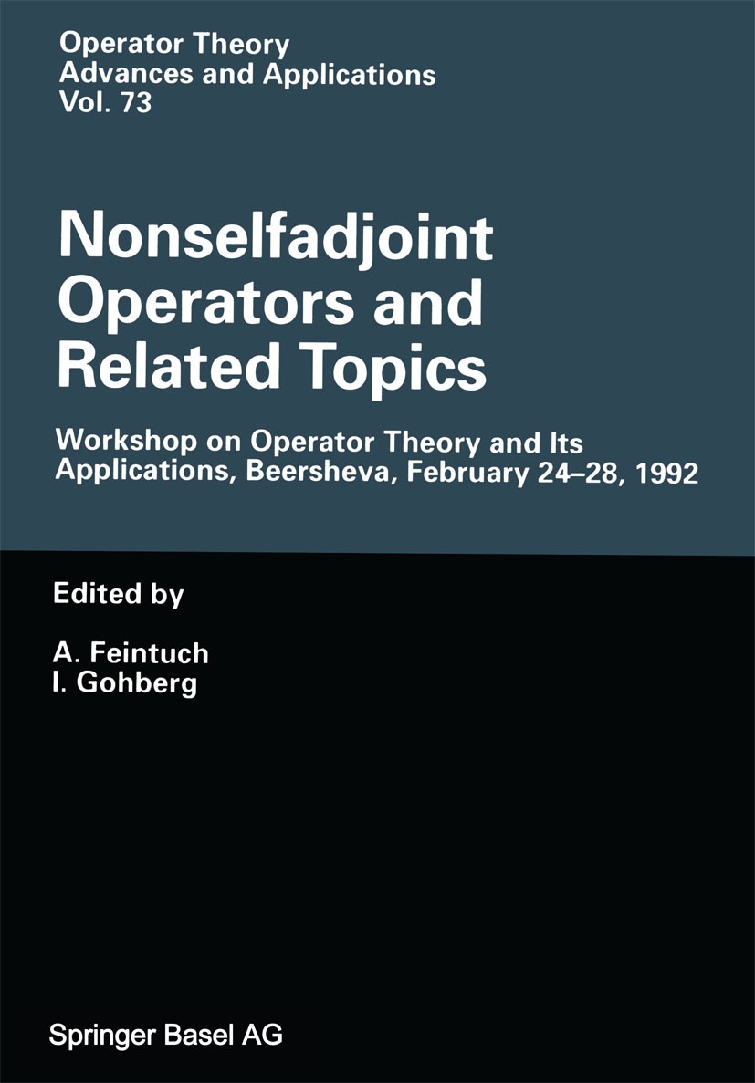 Titlebook: Nonselfadjoint Operators and Related Topics; Workshop on Operator A. Feintuch,I. Gohberg Conference proceedings 1994 Springer Basel AG 1994 Titlebook: Nonselfadjoint Operators and Related Topics; Workshop on Operator A. Feintuch,I. Gohberg Conference proceedings 1994 Springer Basel AG 1994