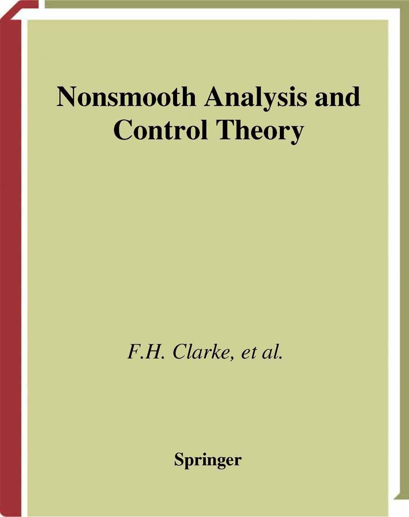 Titlebook: Nonsmooth Analysis and Control Theory; F. H. Clarke,Yu. S. Ledyaev,R. R. Wolenski Book 1998 Springer Science+Business Media New York 1998 Titlebook: Nonsmooth Analysis and Control Theory; F. H. Clarke,Yu. S. Ledyaev,R. R. Wolenski Book 1998 Springer Science+Business Media New York 1998