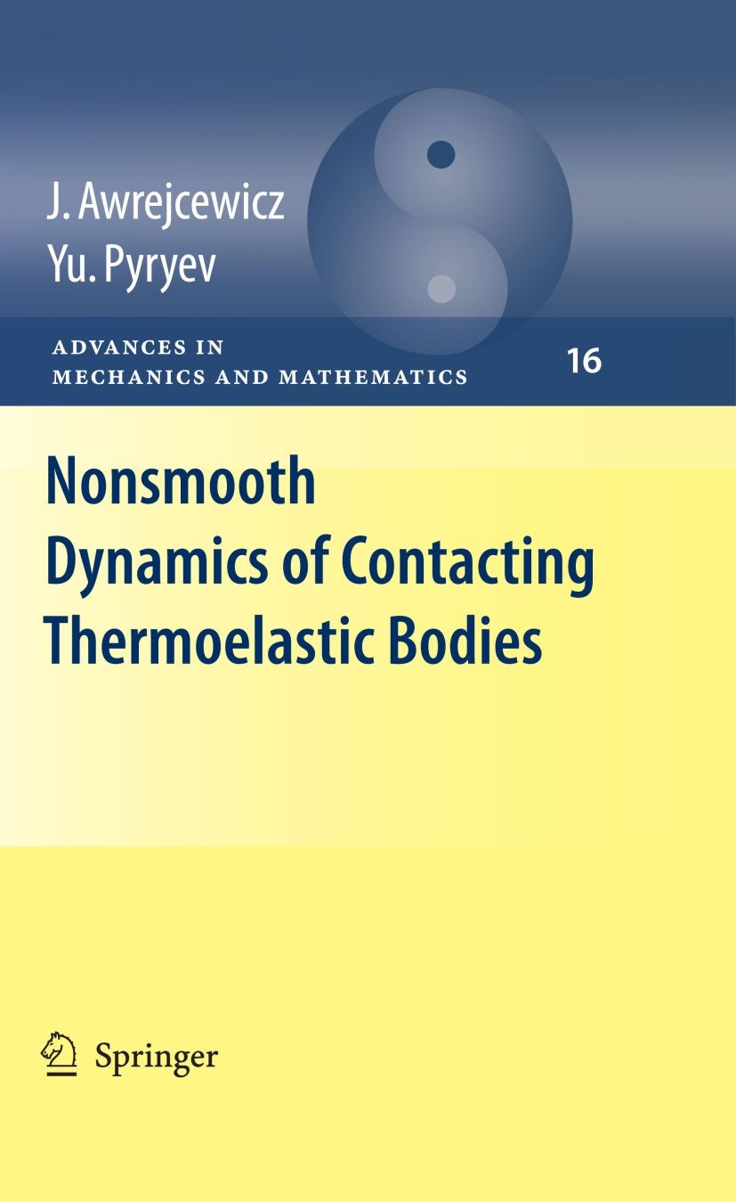 Titlebook: Nonsmooth Dynamics of Contacting Thermoelastic Bodies; Yuriy Pyr‘yev,Jan Awrejcewicz Book 2009 Springer-Verlag New York 2009 Analysis.Tran Titlebook: Nonsmooth Dynamics of Contacting Thermoelastic Bodies; Yuriy Pyr‘yev,Jan Awrejcewicz Book 2009 Springer-Verlag New York 2009 Analysis.Tran