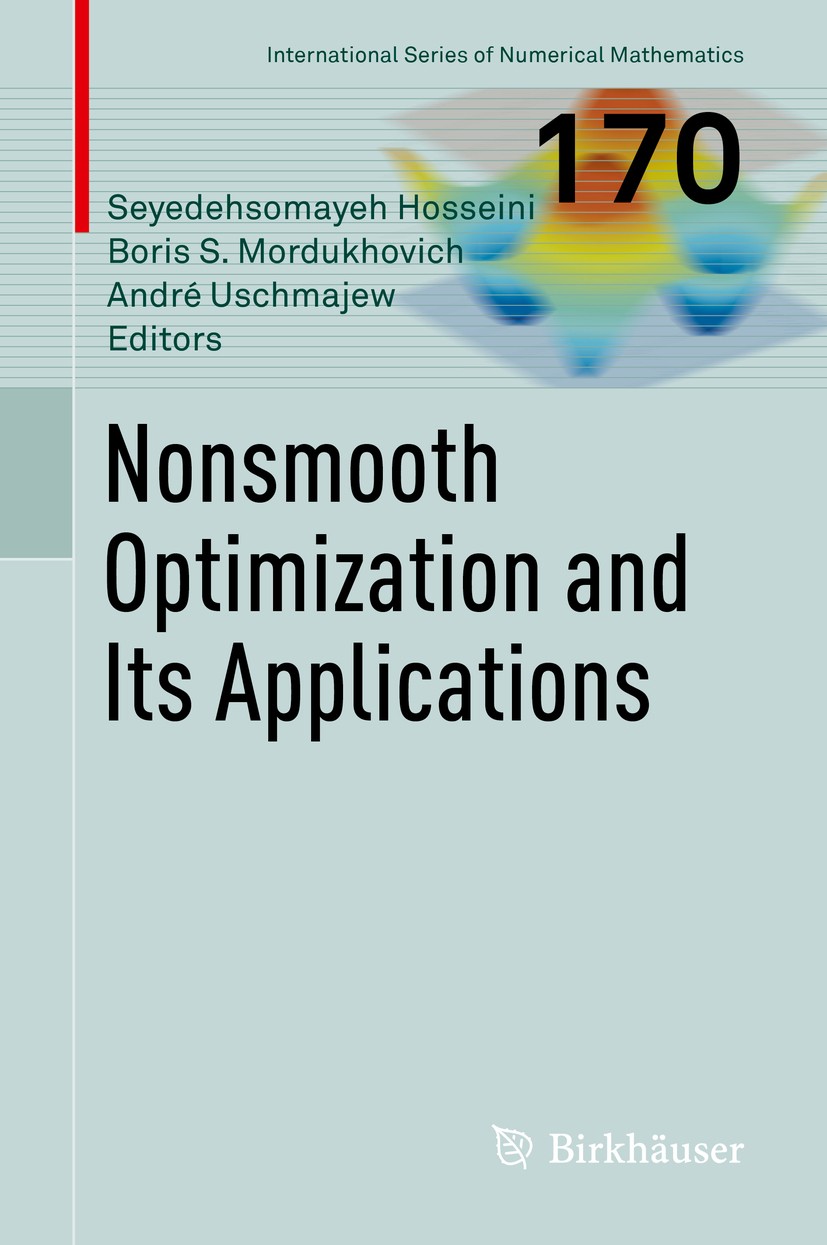 Titlebook: Nonsmooth Optimization and Its Applications; Seyedehsomayeh Hosseini,Boris S. Mordukhovich,Andr Book 2019 The Editor(s) (if applicable) an Titlebook: Nonsmooth Optimization and Its Applications; Seyedehsomayeh Hosseini,Boris S. Mordukhovich,Andr Book 2019 The Editor(s) (if applicable) an