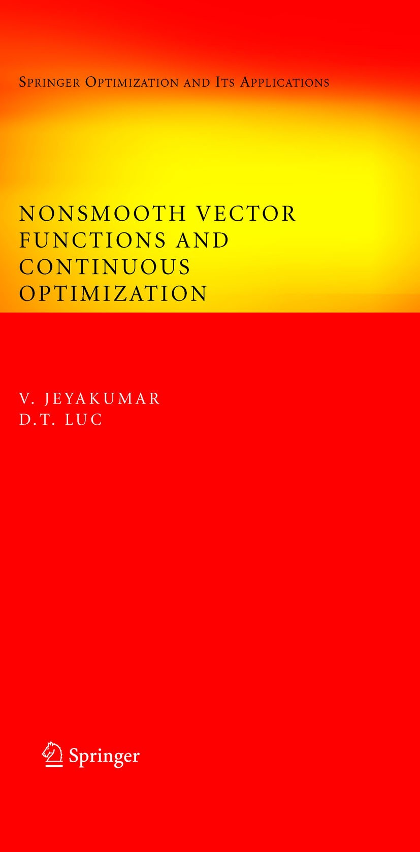 Titlebook: Nonsmooth Vector Functions and Continuous Optimization; V. Jeyakumar,D.T. LUC Book 2008 Springer-Verlag US 2008 Derivative.Minimum.Operati Titlebook: Nonsmooth Vector Functions and Continuous Optimization; V. Jeyakumar,D.T. LUC Book 2008 Springer-Verlag US 2008 Derivative.Minimum.Operati