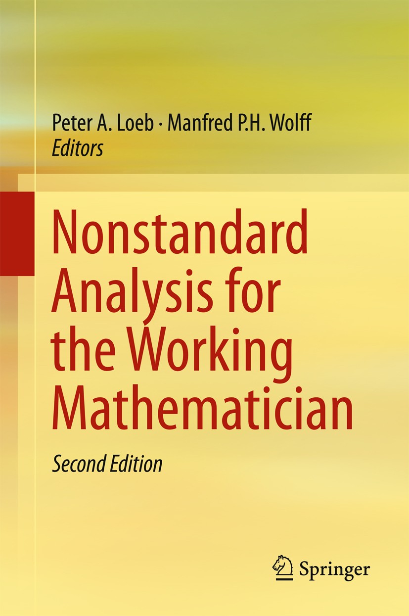 Titlebook: Nonstandard Analysis for the Working Mathematician; Peter A. Loeb,Manfred P. H. Wolff Book 2015Latest edition Springer Science+Business Me Titlebook: Nonstandard Analysis for the Working Mathematician; Peter A. Loeb,Manfred P. H. Wolff Book 2015Latest edition Springer Science+Business Me