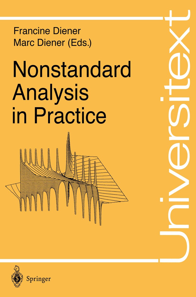 Titlebook: Nonstandard Analysis in Practice; Francine Diener,Marc Diener Textbook 1995 Springer-Verlag Berlin Heidelberg 1995 Martingale.Riemannian g Titlebook: Nonstandard Analysis in Practice; Francine Diener,Marc Diener Textbook 1995 Springer-Verlag Berlin Heidelberg 1995 Martingale.Riemannian g