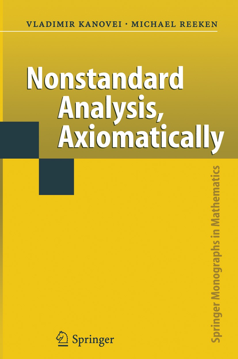 Titlebook: Nonstandard Analysis, Axiomatically; Vladimir Kanovei,Michael Reeken Book 2004 Springer-Verlag Berlin Heidelberg 2004 Nonstandard.ZFC.calc Titlebook: Nonstandard Analysis, Axiomatically; Vladimir Kanovei,Michael Reeken Book 2004 Springer-Verlag Berlin Heidelberg 2004 Nonstandard.ZFC.calc