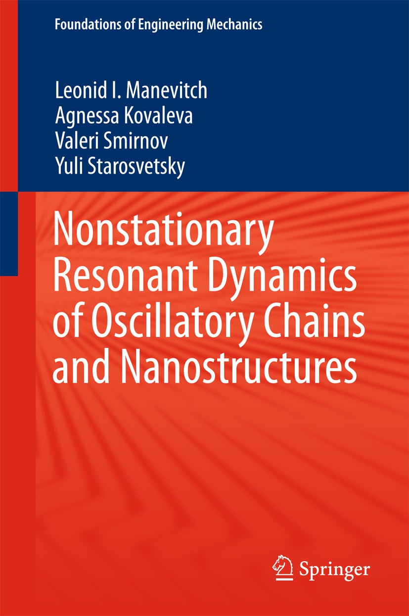 Titlebook: Nonstationary Resonant Dynamics of Oscillatory Chains and Nanostructures; Leonid I. Manevitch,Agnessa Kovaleva,Yuli Starosve Book 2018 Spr Titlebook: Nonstationary Resonant Dynamics of Oscillatory Chains and Nanostructures; Leonid I. Manevitch,Agnessa Kovaleva,Yuli Starosve Book 2018 Spr